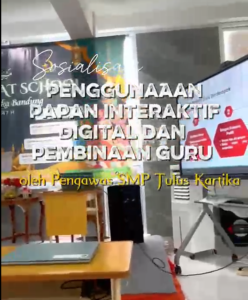 Sosialisasi Penggunaan Papan Interaktif Digital dan Pembinaan Guru oleh Pengawas SMP Tulus Kartika